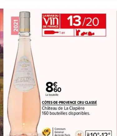 2021  dated la  coor  la revue du  de france  1 an  8%  la bouteille  13/20  côtes-de-provence cru classé  château de la clapière  160 bouteilles disponibles. 