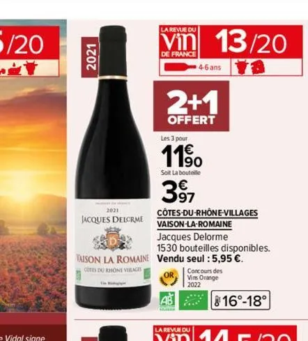 2021  2021  jacques delorme  la revue du  vin 13/20  de france  4-6 ans  2+1  offert  les 3 pour  11⁹0  soit la bouteille  397  vaison la romaine vendu seul : 5,95 €.  cotes du rhone villages  côtes-d