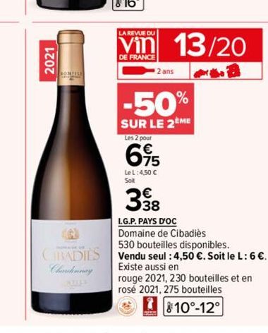 2021  CIBADIES  Charinary  LA REVUE DU  DE FRANCE  13/20  3  2 ans  -50%  SUR LE 2EME  Les 2 pour  695  LeL:4,50 €  So  38  I.G.P. PAYS D'OC  Domaine de Cibadiès  530 bouteilles disponibles.  Vendu se