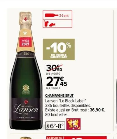 ***  mod 2021  -1760- * champagne  af black label mut  m  2-3 ans  -10%  de remise immediate  30%  le l:40,67 €  2795  le l:36,60 €  champagne brut  lanson "le black label"  285 bouteilles disponibles