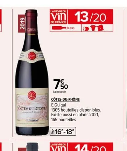 2019  eguigal  la revue du  de france  &  côtes-du-rhône e.guigal  cotes du rhone 1305 bouteilles disponibles. existe aussi en blanc 2021, 165 bouteilles  816°-18°  7€ 50  la bouteille  la revue du  8