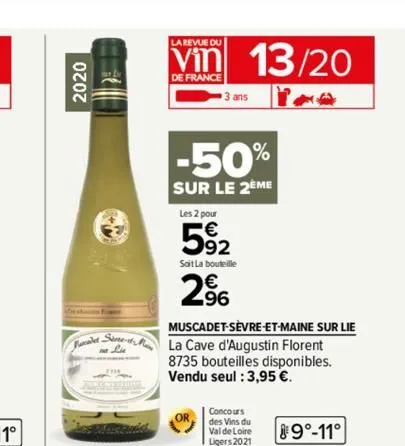 2020  la revue du  vin  de france  3 ans  -50%  sur le 2eme  les 2 pour  592  soit la bouteille  2⁹6  13/20  muscadet-sèvre-et-maine sur lie  s-la cave d'augustin florent  8735 bouteilles disponibles.
