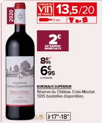 la revue du  vin 13,5/20  de france  3 ans  2€  de remise  immediate  la bouteille  8.95 6.95  reserve du  chateau croek-mouton bordeaux supérieur réserve du château croix-mouton 1305 bouteilles dispo