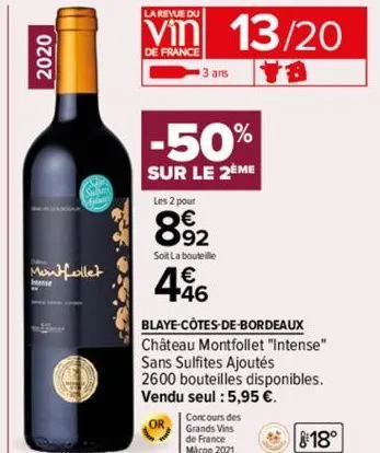 2020  montfallet  ense  p10304  la revue du  vin 13/20  de france  y3  3 ans  -50%  sur le 2ème  les 2 pour  €  892  soit la bouteille  46  blaye-côtes-de-bordeaux  château montfollet "intense" sans s