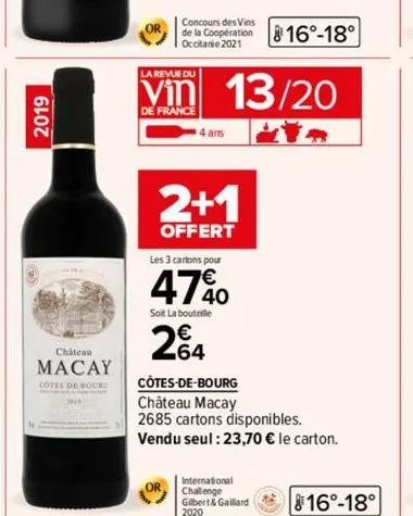 2019  château  macay  cotes de bourg  or  concours des vins  de la coopération  occitanie 2021  la revue du  vin 13/20  de france  4 ans  2+1  offert  or  816°-18°  les 3 cartons pour  47%0  soit la b