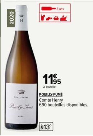2020  H  CO HEY  Pouilly-Fumi  813°  3 ans  POM  11⁹5  La bouteille  POUILLY-FUMÉ  Comte Henry  690 bouteilles disponibles. 
