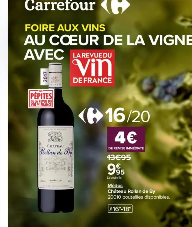 carrefour  foire aux vins  au cœur de la vigne  avec la revue du  vin  de france  24- omaines  pépites  de la revue du vin de france  like museale  chateau  rollan de by  corell  late  wisc  otelle au