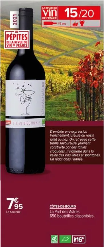 2021  pépites  de la revue du  vin de france  vin en biodynamie  785  la bouteille  la revue du  vin 15/20  de france  1-5 ans  d'emblée une expression franchement juteuse du raisin jaillit au nez. on