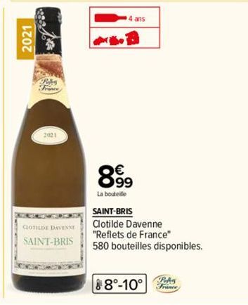2021  th  CLOTILDE DAVENSY  SAINT-BRIS  4 ans  899  La bouteille  SAINT-BRIS  Clotilde Davenne "Reflets de France" 580 bouteilles disponibles.  88°-10°  Refer France 
