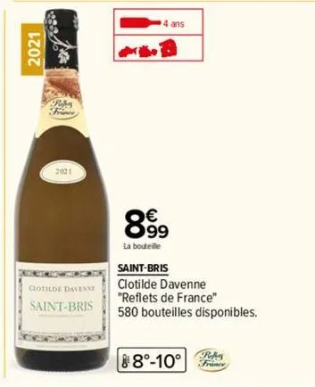 2021  th  clotilde davensy  saint-bris  4 ans  899  la bouteille  saint-bris  clotilde davenne "reflets de france" 580 bouteilles disponibles.  88°-10°  refer france 