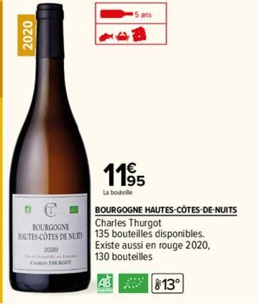 2020  BOURGOGNE HAUTES-COTES DE NUITS  2020  CHARLES THUBOOT  5 ans  1195  La bouteille  BOURGOGNE HAUTES-CÔTES-DE-NUITS Charles Thurgot  135 bouteilles disponibles. Existe aussi en rouge 2020, 130 bo