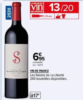 2020  raisins de la liberte  la revue du  vin 13/20  de france  t  $ 695  la bouteille lel: 9,27 €  5-10 ans  817°  vin de france  les raisins de la liberté 240 bouteilles disponibles. 
