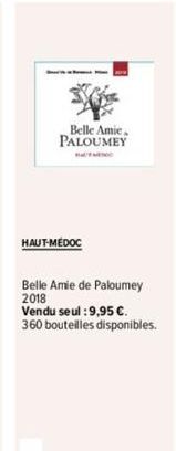 Belle Amie. PALOUMEY  HAUT-MEDOC  Belle Amie de Paloumey 2018  Vendu seul :9.95 €. 360 bouteilles disponibles. 