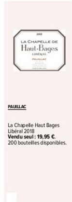 LA CHAPELLE DE  Haut-Bages  LIBERAL PRUSLAG  PAUILLAC  La Chapelle Haut Bages Libéral 2018 Vendu seul: 19,95 €.  200 bouteilles disponibles. 