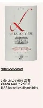 2018  de la louviere  op palle  pessac leognan  pessac-léognan  l de la louvière 2018  vendu seul : 12,90 €  1485 bouteilles disponibles. 