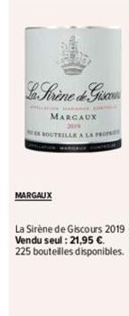 La Sirène de Grison  MARGAUX  BOUTEILLE A LA PRO  MARGAUX  La Sirène de Giscours 2019 Vendu seul : 21,95 €. 225 bouteilles disponibles. 