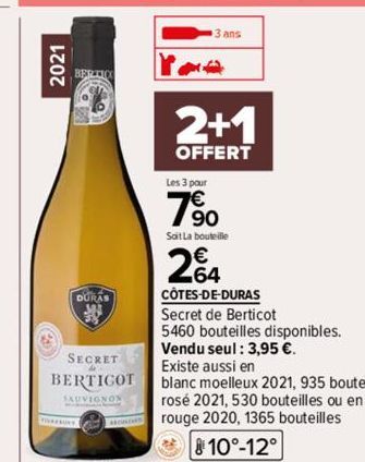 2021  DURAS  推  UNT  SECRET BERTICOT  SAUVIGNON  3 ans  lae  2+1  OFFERT  Les 3 pour  7⁹0  Soit La bouteille  64  CÔTES-DE-DURAS  Secret de Berticot  5460 bouteilles disponibles.  Vendu seul : 3,95 €.