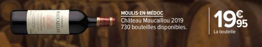 MAUCAILLOU  MOULIS-EN-MÉDOC  Château Maucaillou 2019 730 bouteilles disponibles.  1995  La bouteille 