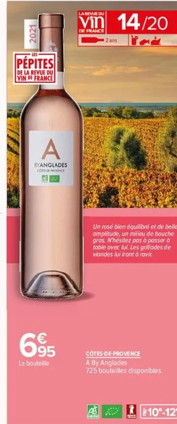 2021  pépites  de la revue du vin de france  a  byanglades  cores de provence  €  695  la bouteille  la revue du  vin 14/20  de france  m  2 ans  un rosé bien équilibré et de belle amplitude, un milie