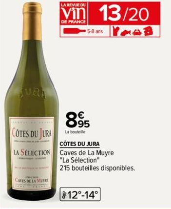 COTES DU JURA  LA SÉLECTION  HAKUNNAN LASKU  CAVES DE LA MUS  LA REVUE DU  Vin 13/20  DE FRANCE  5-8 ans YOOB  895  La bouteille  CÔTES DU JURA  Caves de La Muyre  "La Sélection"  215 bouteilles dispo