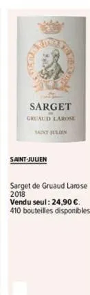 sarget  gruaud larose  saint julien  saint-julien  sarget de gruaud larose 2018 vendu seul: 24,90 €. 410 bouteilles disponibles. 