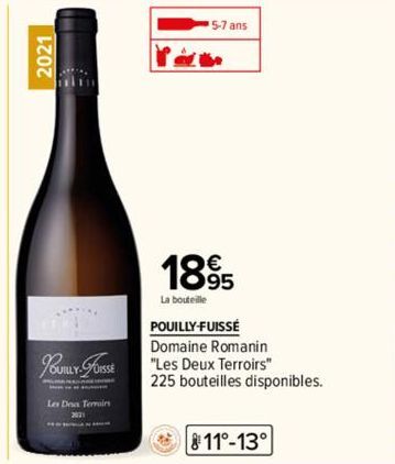 2021  2  I  POUILLY-FUISSE  Les Doa Terroirs  5-7 ans  €  1895  La bouteille  POUILLY-FUISSÉ  Domaine Romanin  "Les Deux Terroirs" 225 bouteilles disponibles.  11°-13° 