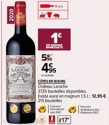 2020  echate  chateau  laroche  shir  cotes bc bours  595  1€  de remise immediate  4.95  la bouteille  côtes-de-bourg  #  château laroche  3725 bouteilles disponibles.  existe aussi en magnum 1,5 l: 