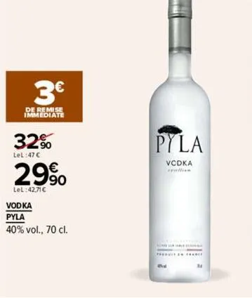 3€  de remise immediate  32%  lel:47 €  29%  lel:42,71€  vodka  pyla  40% vol., 70 cl.  pyla  vcdka  ****** 
