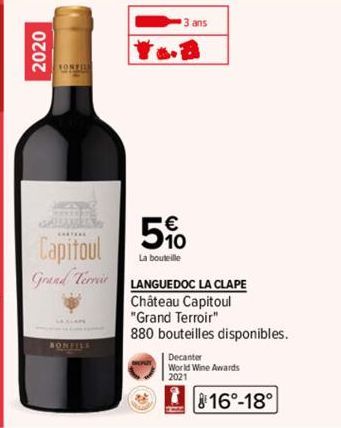 2020  ONZIN  GALLAWER  Capitoul  Grand Terrir  BONFILS  3 ans  5%  La bouteille  LANGUEDOC LA CLAPE  Château Capitoul  "Grand Terroir"  880 bouteilles disponibles.  Decanter  World Wine Awards 2021  8