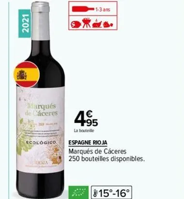 2021  marqués de cáceres  ecologico  uoja  1-3 ans  do  4.95  la bouteille  4⁹5  espagne rioja  marqués de cáceres  250 bouteilles disponibles.  815°-16° 