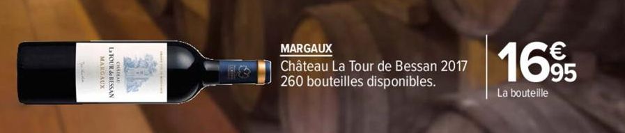 MARGAUX  LaTOUR & BESSAN  MARGAUX  Château La Tour de Bessan 2017 260 bouteilles disponibles.  1695  La bouteille 