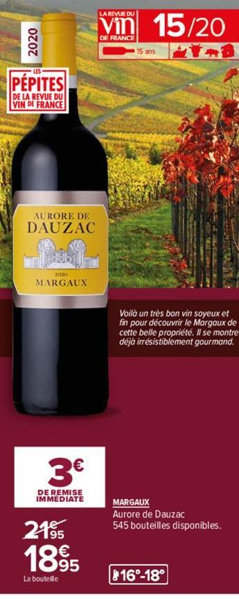 PÉPITES  DE LA REVUE DU VIN DE FRANCE  AURORE DE  DAUZAC  MARGAUX  3€  DE REMISE IMMEDIATE  2195  1895  La bouteille  LA REVUE DU  Vin 15/20  DE FRANCE  15 ans  Voilà un très bon vin soyeux et fin pou