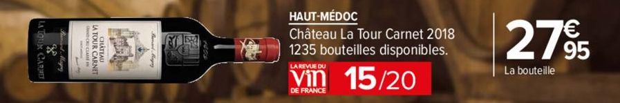 LA TOUR CARNET  LEN  20  HAUT-MÉDOC  Château La Tour Carnet 2018 1235 bouteilles disponibles.  LA REVUE DU  vin 15/20  DE FRANCE  2795  La bouteille 
