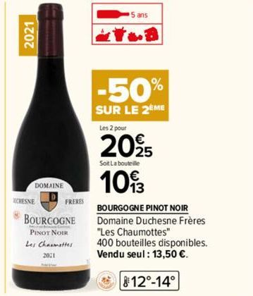 2021  DOMAINE  CHESNE  BOURGOGNE  PINOT NOIR  Les Chaumettes  2021  FRERES  -50%  SUR LE 2EME  5 ans  Les 2 pour  20%25  Soit La bouteille  1093  BOURGOGNE PINOT NOIR Domaine Duchesne Frères "Les Chau