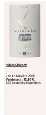 2018  de LA LOUVIERE Start  mo pom.  PESSAC-LÉOGNAN  L de La Louvière 2018  Vendu seul: 12,90 €.  200 bouteilles disponibles.. 