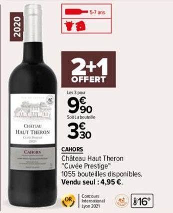 2020  TILL POS with dill  CHATEAU  HAUT THERON  CUMP  CAHORS  5-7 ans  2+1  OFFERT  Les 3 pour  9%  Soit La bouteille  3%  CAHORS  Château Haut Theron  "Cuvée Prestige"  1055 bouteilles disponibles.  