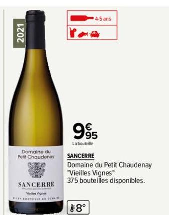 2021  Domaine du  Petit Chaudenay  SANCERRE  EN ROUTEILLE AF DEWAN  4-5 ans  99  La bouteille  SANCERRE  Domaine du Petit Chaudenay "Vieilles Vignes"  375 bouteilles disponibles.  ¹8° 