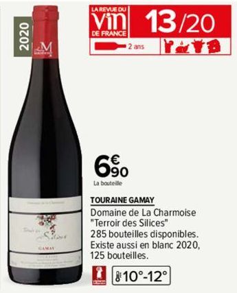 2020  The  GAMAN  LA REVUE DU  Vin 13/20  DE FRANCE  Y&YB  6⁹⁰0  La bouteille  2 ans  TOURAINE GAMAY  Domaine de La Charmoise "Terroir des Silices"  285 bouteilles disponibles. Existe aussi en blanc 2