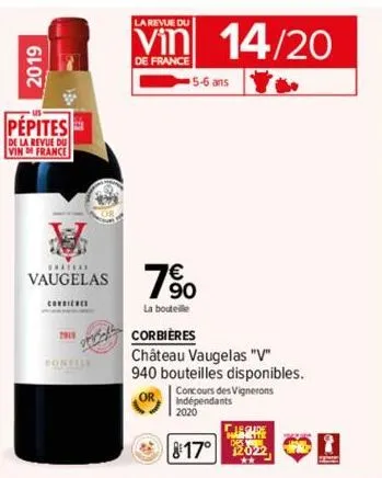 2019  pepites  de la revue du  vin de france  *******  vaugelas  corrie  2013  pral  bontils  la revue du  de france  700  la bouteille  corbières  château vaugelas "v"  940 bouteilles disponibles.  5