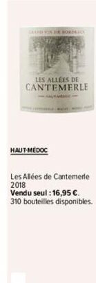 LES ALLEES DE CANTEMERLE  HAUT-MEDOC  Les Allées de Cantemerle 2018  Vendu seul : 16,95 €. 310 bouteilles disponibles. 