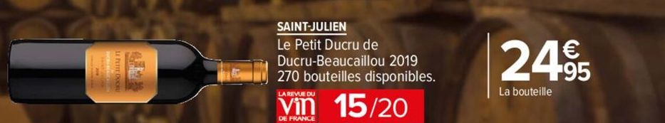 SAINT-JULIEN  Le Petit Ducru de Ducru-Beaucaillou 2019 270 bouteilles disponibles.  LA REVUE DU  15/20  DE FRANCE  2495  La bouteille 