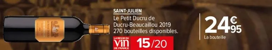 saint-julien  le petit ducru de ducru-beaucaillou 2019 270 bouteilles disponibles.  la revue du  15/20  de france  2495  la bouteille 