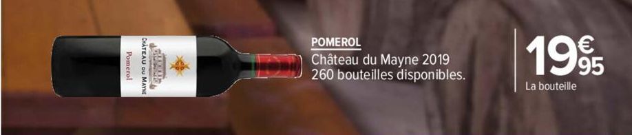 CHATEAU OU MAYNE Pomerol  Termine  POMEROL  Château du Mayne 2019 260 bouteilles disponibles.  1995  La bouteille 