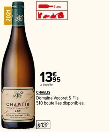2021  CHABLIS  2021  DOMUSE VOCORITAT  5 ans  13⁹5  95  La bouteille  CHABLIS  Domaine Vocoret & Fils  510 bouteilles disponibles.  813° 
