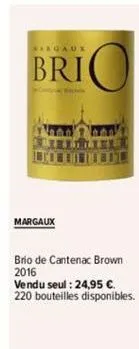 sargaux  bri  tenn' toon't mieltliele wonde  margaux  brio de cantenac brown. 2016  vendu seul : 24,95 €. 220 bouteilles disponibles. 