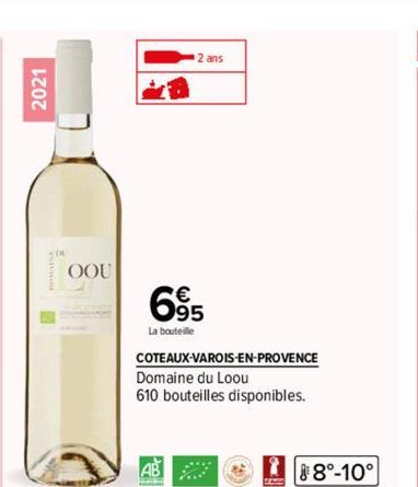 2021  OOU  2 ans  695  La bouteille  COTEAUX-VAROIS-EN-PROVENCE Domaine du Loou  610 bouteilles disponibles.  828 GE  8°-10° 
