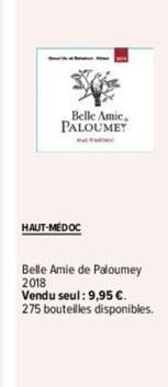 Belle Amic, PALOUMEY  HAUT-MÉDOC  Belle Amie de Paloumey 2018  Vendu seul: 9,95 €. 275 bouteilles disponibles. 