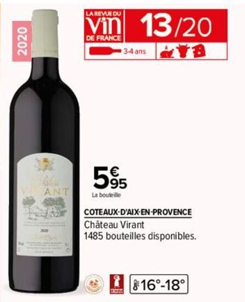 2020  LA REVUE DU  DE FRANCE  595  La bouteille  13/20  3-4 ans &TB  COTEAUX-D'AIX-EN-PROVENCE  Château Virant  1485 bouteilles disponibles.  816-18° 