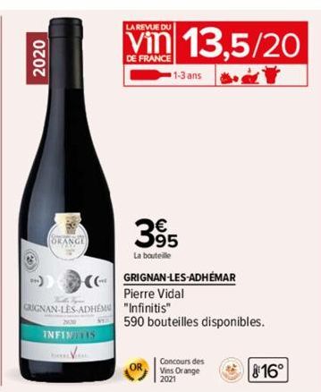 2020  ORANGE  Baile Type  GRIGNAN-LES-ADHEM  INFINTLIS  (C  LA REVUE DU  Vin 13,5/20  DE FRANCE  365  La bouteille  GRIGNAN-LES-ADHÉMAR  Pierre Vidal  "Infinitis"  590 bouteilles disponibles.  OR  1-3