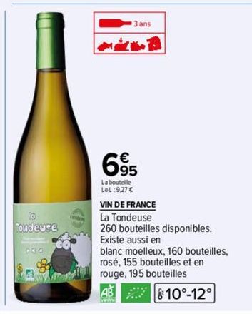 to Tondeuse  R  3 ans  695  €  La bouteille LeL:9,27 €  VIN DE FRANCE  La Tondeuse  260 bouteilles disponibles. Existe aussi en  blanc moelleux, 160 bouteilles, rosé, 155 bouteilles et en  rouge, 195 